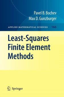 Least-Squares Finite Element Methods : 166 by Pavel B. Bochev - Paperback