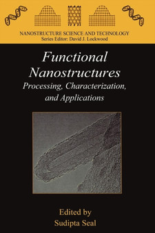 Functional Nanostructures : Processing, Characterization, and Applications by Sudipta Seal - Paperback
