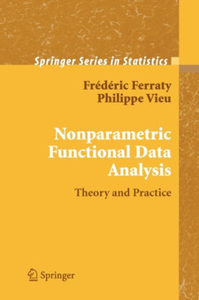 Nonparametric Functional Data Analysis : Theory and Practice by Frederic Ferraty - Paperback