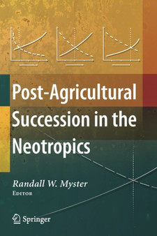 Post-Agricultural Succession in the Neotropics by Randall W. Myster - Paperback