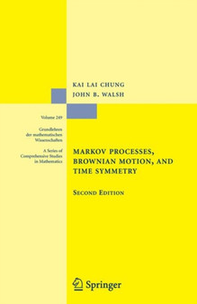 Markov Processes, Brownian Motion, and Time Symmetry : 249 by Kai Lai Chung - Paperback