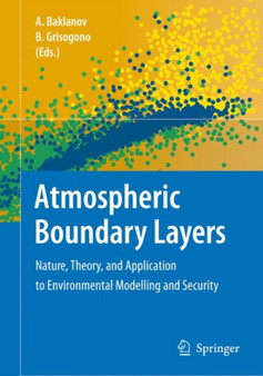 Atmospheric Boundary Layers : Nature, Theory, and Application to Environmental Modelling and Security by A. Baklanov - Paperback