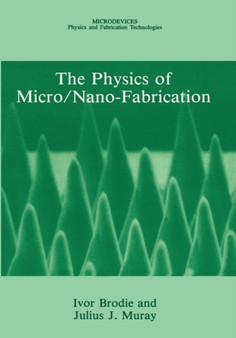 The Physics of Micro/Nano-Fabrication by Ivor Brodie - Paperback