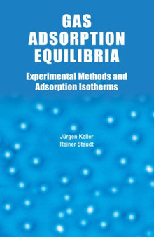 Gas Adsorption Equilibria : Experimental Methods and Adsorptive Isotherms by Jurgen U. Keller - Paperback
