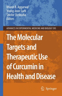 The Molecular Targets and Therapeutic Uses of Curcumin in Health and Disease : 595 by Bharat B. Aggarwal - Paperback