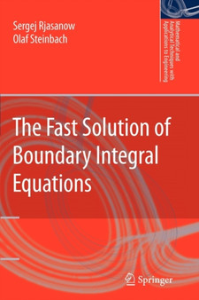 The Fast Solution of Boundary Integral Equations by Sergej Rjasanow - Paperback