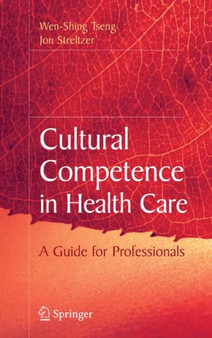 Cultural Competence in Health Care by Wen-Shing Tseng - Paperback