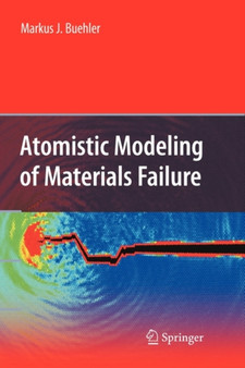 Atomistic Modeling of Materials Failure by Markus J. Buehler - Paperback