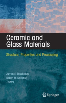 Ceramic and Glass Materials : Structure, Properties and Processing by James F. Shackelford - Paperback