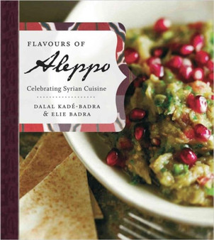 Flavours of Aleppo : Celebrating Syrian Cuisine