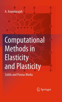 Computational Methods in Elasticity and Plasticity : Solids and Porous Media by A. Anandarajah - Hardback