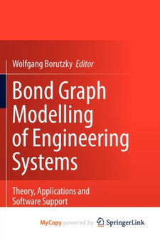 Bond Graph Modelling of Engineering Systems : Theory, Applications and Software Support by Wolfgang Borutzky - Paperback