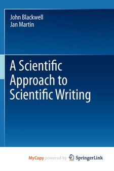 A Scientific Approach to Scientific Writing by John Blackwell - Paperback