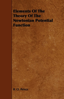 Elements Of The Theory Of The Newtonian Potential Function by B.O. Peirce - Paperback