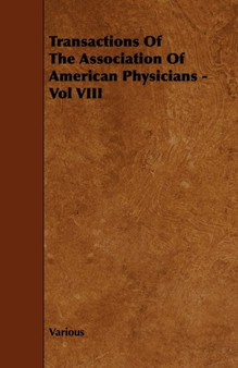 Transactions Of The Association Of American Physicians - Vol VIII by Various - Paperback