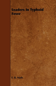 Leaders In Typhoid Fever by E.B. Nash - Paperback