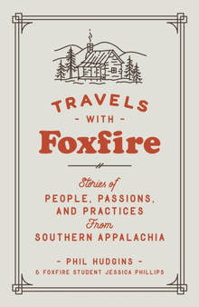 Travels with Foxfire : Stories of People, Passions, and Practices from Southern Appalachia by Foxfire Fund Inc - Paperback