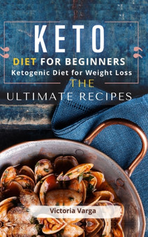 Keto Diet For Beginners : Ketogenic Diet for Weight Loss