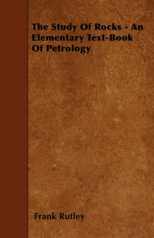 The Study Of Rocks - An Elementary Text-Book Of Petrology by Frank Rutley - Paperback