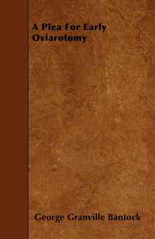 A Plea For Early Oviarotomy by George Granville Bantock - Paperback