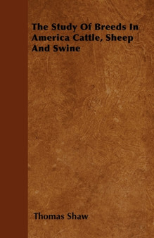 The Study Of Breeds In America Cattle, Sheep And Swine by Thomas Shaw - Paperback
