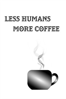 Less Humans More Coffee - Blank Lined Notebook : Coffee Notebook - Blank Lined by Mantablast - Paperback