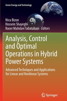 Analysis, Control and Optimal Operations in Hybrid Power Systems : Advanced Techniques and Applications for Linear and Nonlinear Systems by Nicu Bizon - Paperback
