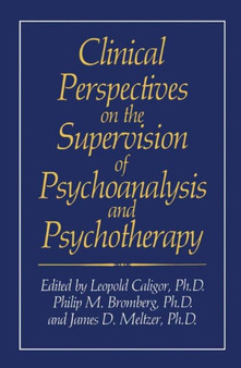 Clinical Perspectives on the Supervision of Psychoanalysis and Psychotherapy by Leopold Caligor - Paperback