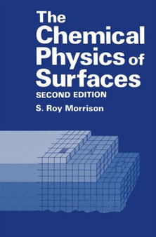 The Chemical Physics of Surfaces by S.R. Morrison - Paperback