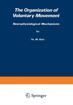 The Organization of Voluntary Movement : Neurophysiological Mechanisms by Ya. Kots - Paperback