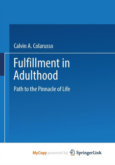 Fulfillment in Adulthood : Paths to the Pinnacle of Life by Calvin A. Colarusso - Paperback