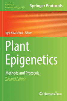 Plant Epigenetics : Methods and Protocols : 1456 by Igor Kovalchuk - Hardback