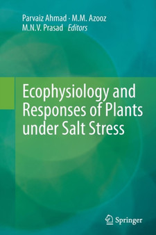 Ecophysiology and Responses of Plants under Salt Stress by Parvaiz Ahmad - Paperback