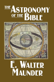 The Astronomy of the Bible by E Walter Maunder - Paperback