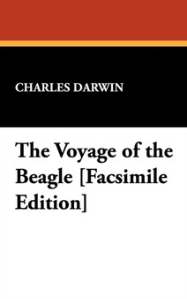 The Voyage of the Beagle [Facsimile Edition] by Professor Charles Darwin - Hardback
