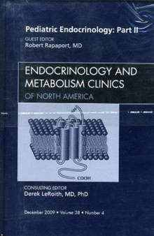 Pediatric Endocrinology : An Issue of Endocrinology and Metabolism Clinics Pt. 2 : v. 38-4 by Robert Rappaport - Hardback