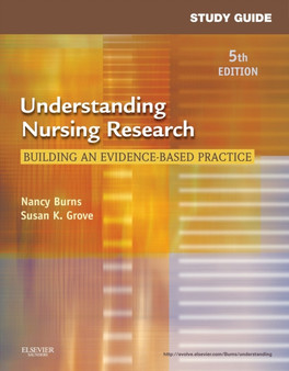 Study Guide for Understanding Nursing Research : Building an Evidence-Based Practice by Nancy PhD RN FCN FAAN Burns - Paperback