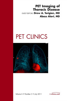 PET Imaging of Thoracic Disease, An Issue of PET Clinics : Volume 6-3 by Drew A. Torigian - Hardback PET Imaging of Thoracic Disease, An Issue of PET Clinics : Volume 6-3 by Drew A. Torigian - Hardback
