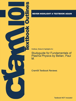 Studyguide for Fundamentals of Plasma Physics by Bellan, Paul M. by Cram101 Textbook Reviews - Paperback