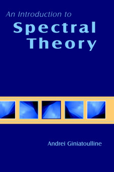 An Introduction to Spectral Theory by Andrei Giniatoulline - Hardback