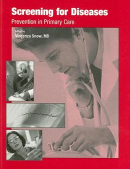 Screening for Diseases : Prevention in Primary Care by Vincenza Snow - Hardback