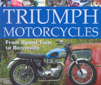 Triumph Motorcycles : From Speed-Twin to Bonneville by Timothy Remus - Hardback