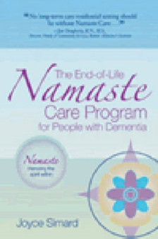 The End-of-Life Namaste Care Program for People with Dementia by Joyce Simard MSW - Paperback
