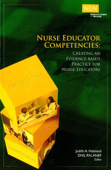 Nurse Educator Competencies : Creating an Evidence-Based Practice for Nurse Educators by Judith A. Halstead - Paperback