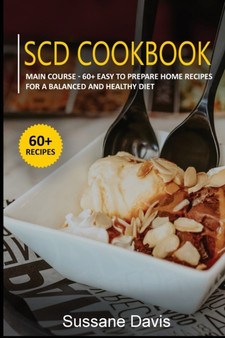 Scd Cookbook : MAIN COURSE - 60+ Easy to prepare home recipes for a balanced and healthy diet