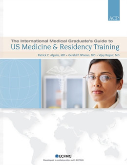 The International Medical Graduate's Guide : to US Medicine and Residency Training by Patrick C. Alguire - Paperback