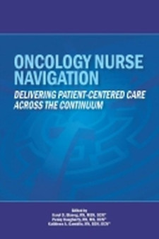 Oncology Nurse Navigation : Delivering Patient-Centered Care Across the Curriculum by Karyl D. Blaseg - Paperback