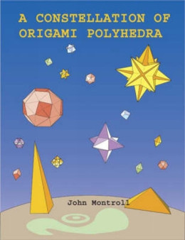 A Constellation of Origami Polyhedra by John Montroll - Paperback