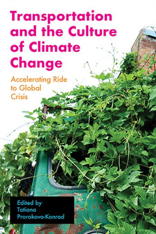 Transportation and the Culture of Climate Change : Accelerating Ride to Global Crisis by Tatiana Prorokova-Konrad - Hardback