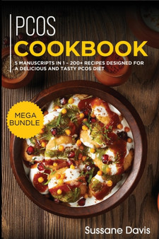 Pcos Cookbook : MEGA BUNDLE - 5 Manuscripts in 1 - 200+ Recipes designed for a delicious and tasty PCOS diet